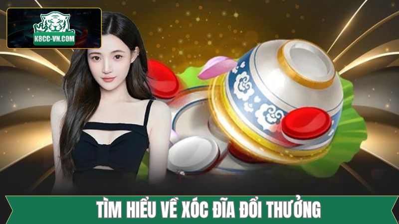 Xóc Đĩa Đổi Thưởng - Cơ Hội Làm Giàu Siêu Tốc Cho Người Chơi 2 Đôi nét về trò chơi xóc đĩa kịch tính