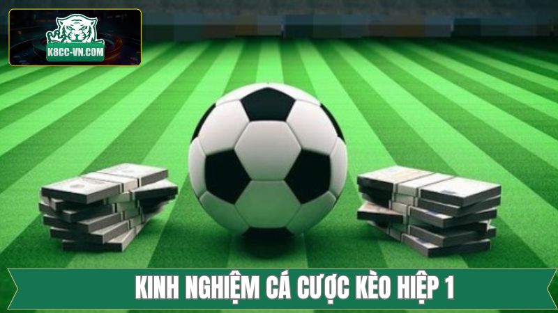 Kèo Hiệp 1 - Nhận Định Đơn Giản, Chinh Phục Chiến Thắng 4 Bỏ túi bí kíp thu lợi nhuận siêu khủng từ kèo hiệp 1