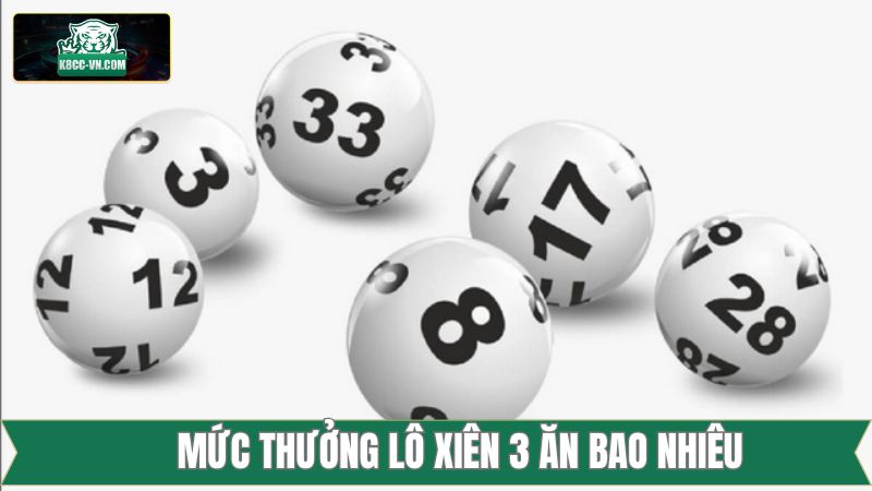 Lô Xiên 3 Ăn Bao Nhiêu - Hướng Dẫn Tính Tiền Thưởng Tại K8cc 3 Mức thưởng của lô xiên 3 ăn bao nhiêu
