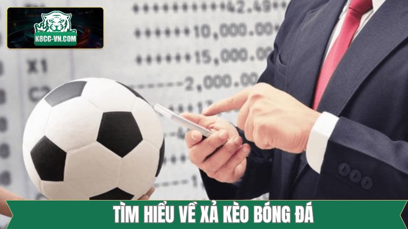 Xả Kèo Bóng Đá - Bí Quyết Giúp Hạn Chế Thua Lỗ Ở Mức Tối Đa 2 Một vài nét chính về xả kèo cược bóng đá