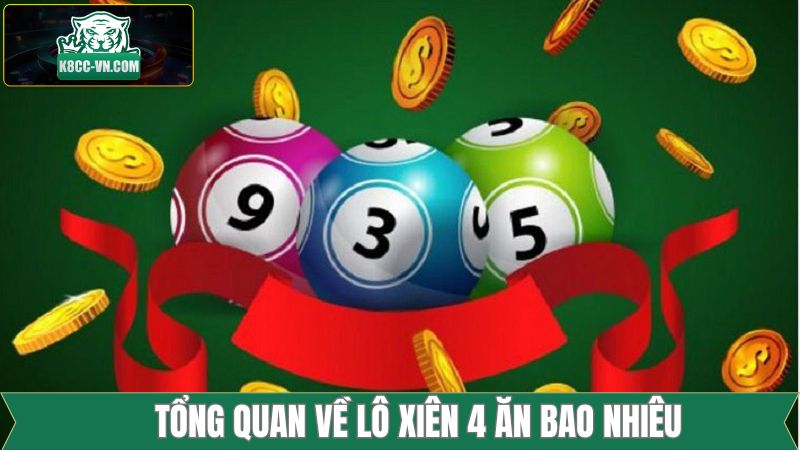 Lô Xiên 4 Ăn Bao Nhiêu - Công Thức Tính Dễ Hiểu Từ K8CC 2 Tóm gọn vài điều về hình thức chốt số hấp dẫn