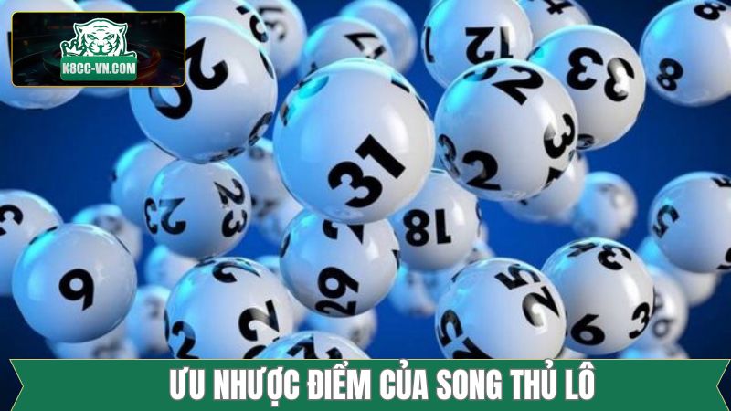 Song Thủ Lô - Bí Quyết Bắt Lô Mang Về Lợi Nhuận Khổng Lồ 3 Điểm mạnh và hạn chế của chiến thuật song thủ lô